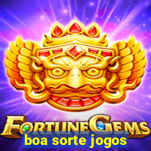 boa sorte jogos